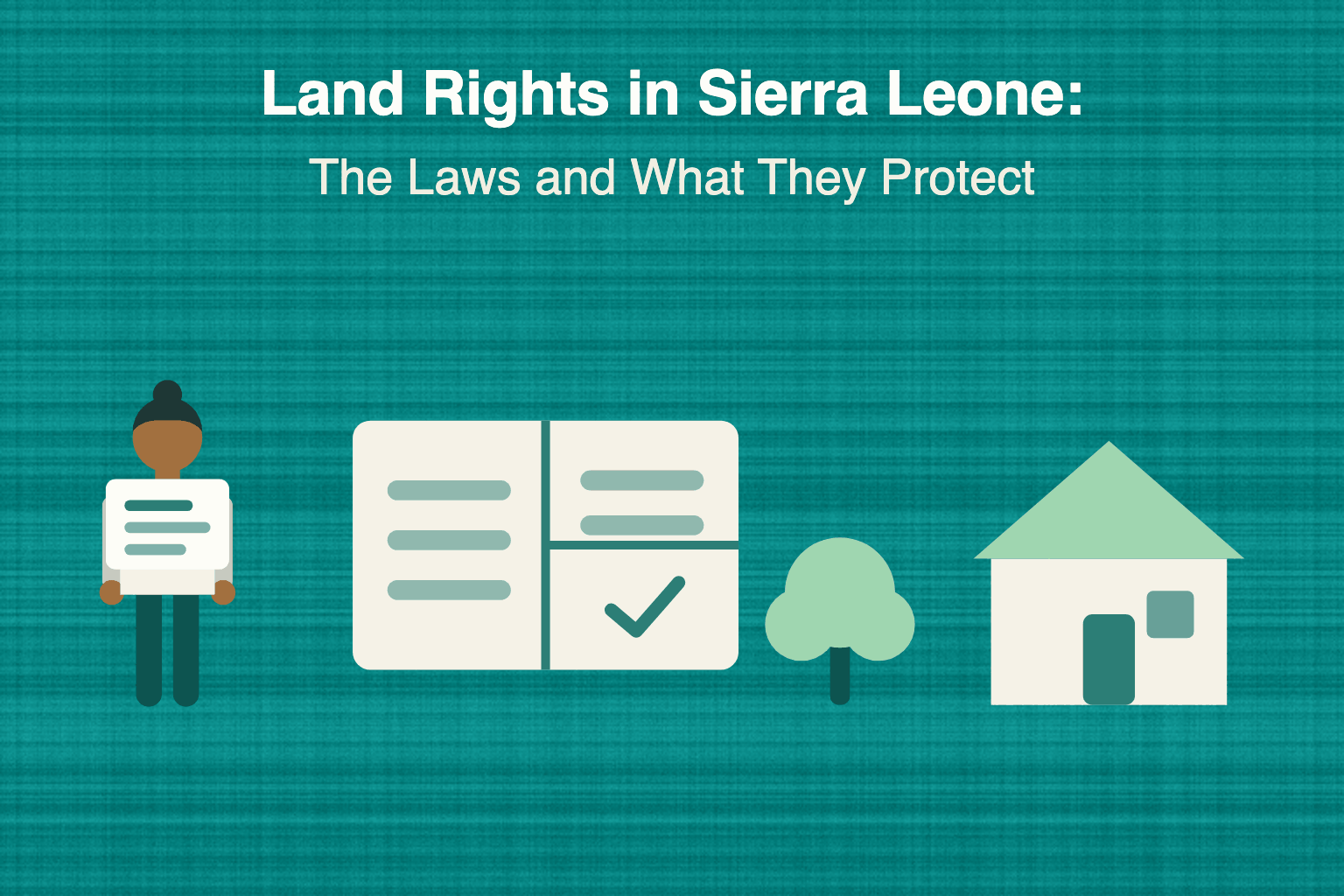 Land Rights in Sierra Leone: The Laws and What They Protect